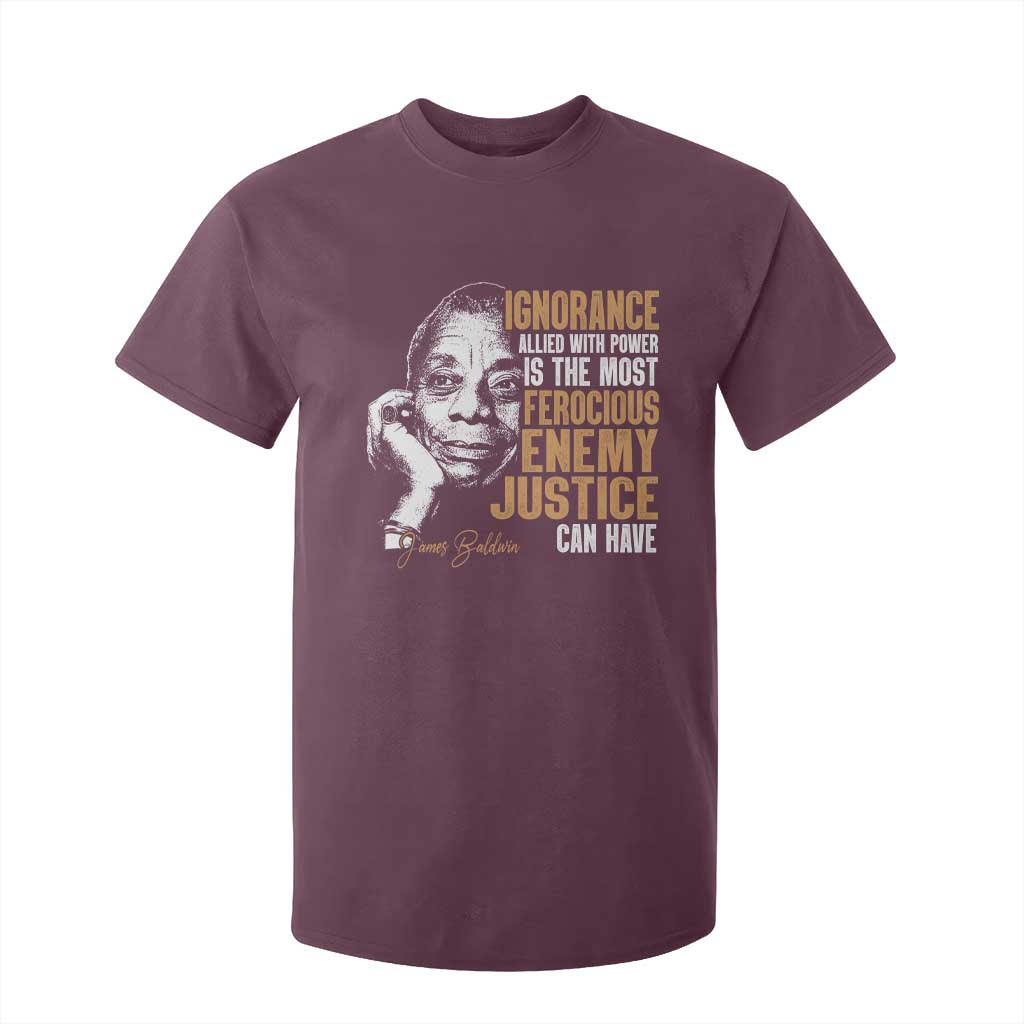 James Baldwin T Shirt For Kid Ignorance Allied With Power Is The Most Ferocious Enemy Justice Can Have