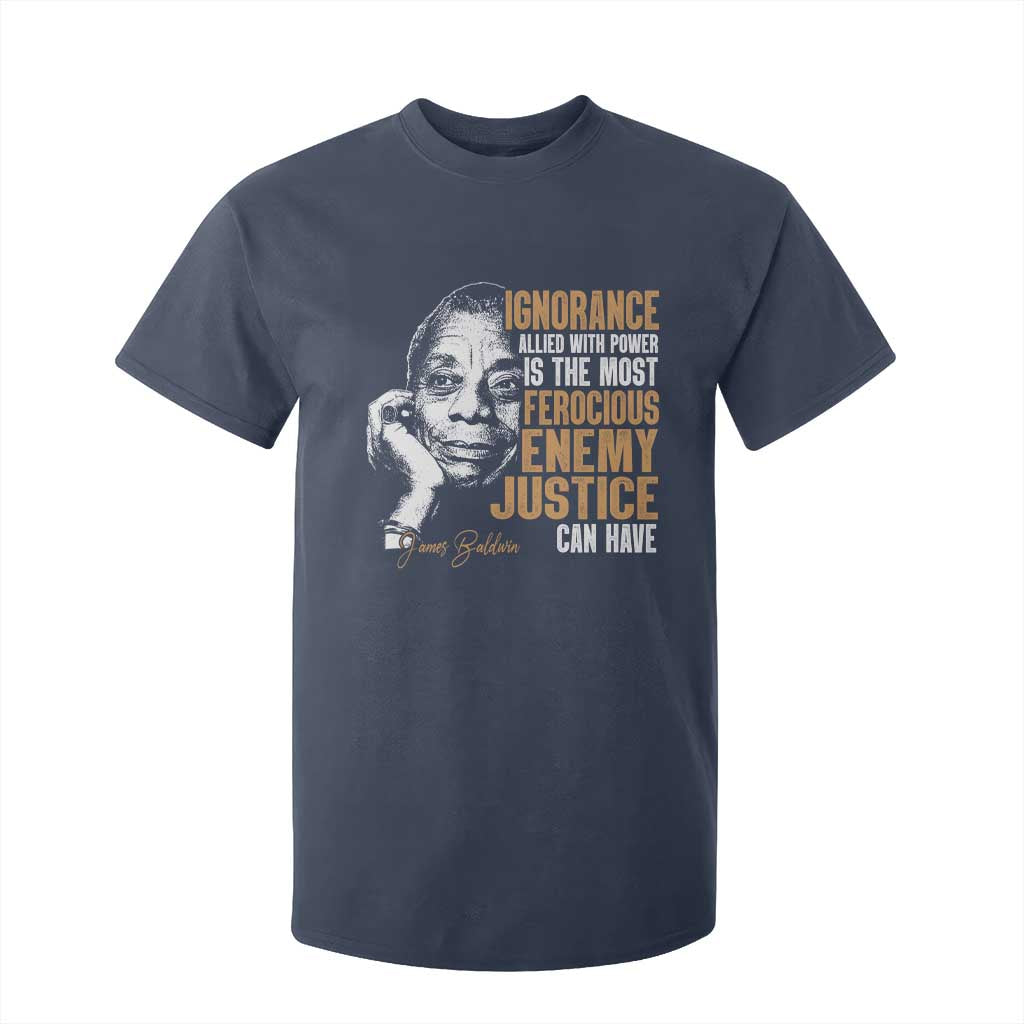 James Baldwin T Shirt For Kid Ignorance Allied With Power Is The Most Ferocious Enemy Justice Can Have