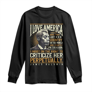 James Baldwin Long Sleeve Shirt I Love America More Than Any Country In The World Black History