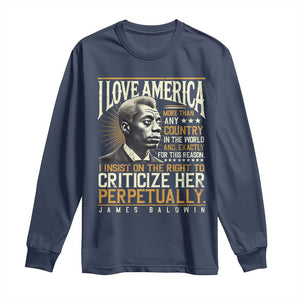 James Baldwin Long Sleeve Shirt I Love America More Than Any Country In The World Black History