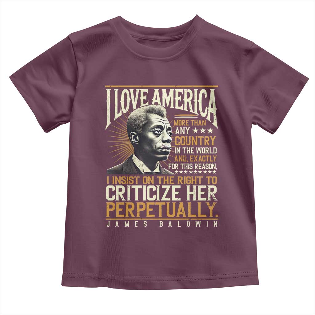 James Baldwin Toddler T Shirt I Love America More Than Any Country In The World Black History