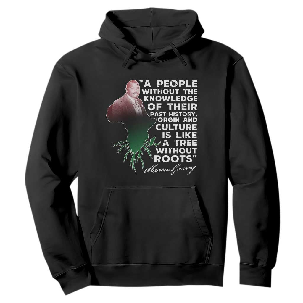 Marcus Garvey Hoodie A People Without The Knowledge Of Their Past History Is Like A Tree Without Roots