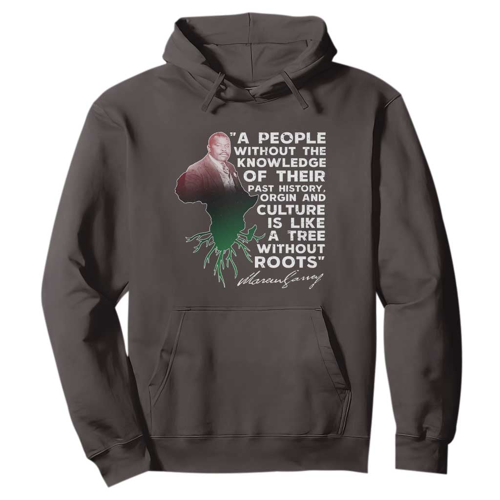 Marcus Garvey Hoodie A People Without The Knowledge Of Their Past History Is Like A Tree Without Roots