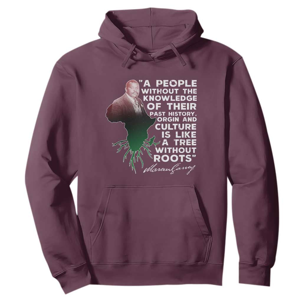 Marcus Garvey Hoodie A People Without The Knowledge Of Their Past History Is Like A Tree Without Roots