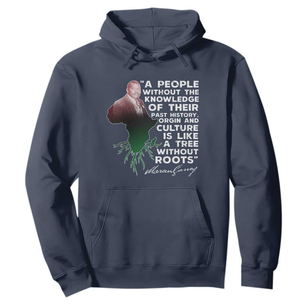 Marcus Garvey Hoodie A People Without The Knowledge Of Their Past History Is Like A Tree Without Roots