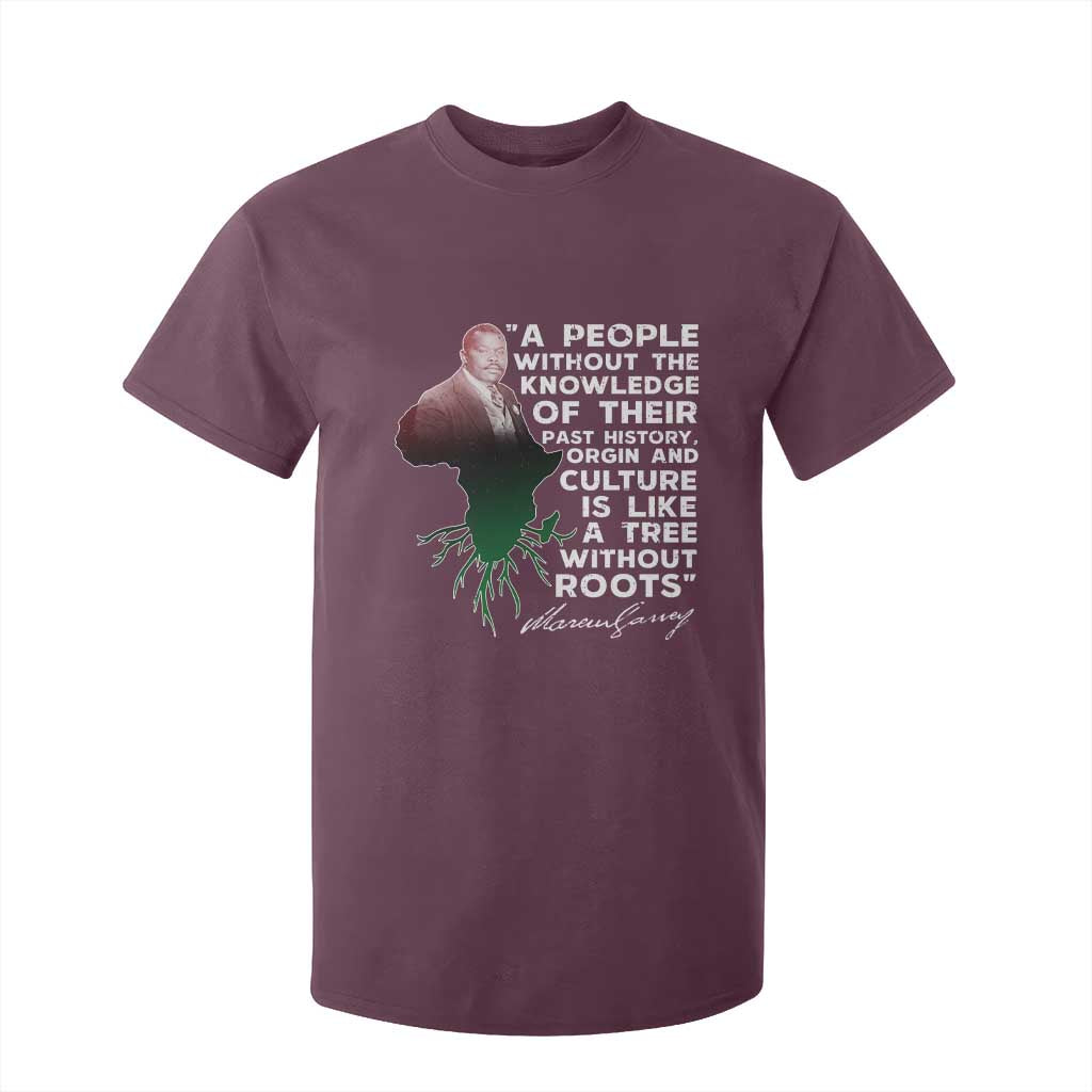 Marcus Garvey T Shirt For Kid A People Without The Knowledge Of Their Past History Is Like A Tree Without Roots