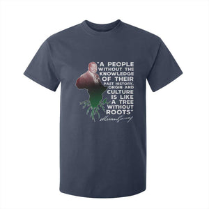 Marcus Garvey T Shirt For Kid A People Without The Knowledge Of Their Past History Is Like A Tree Without Roots