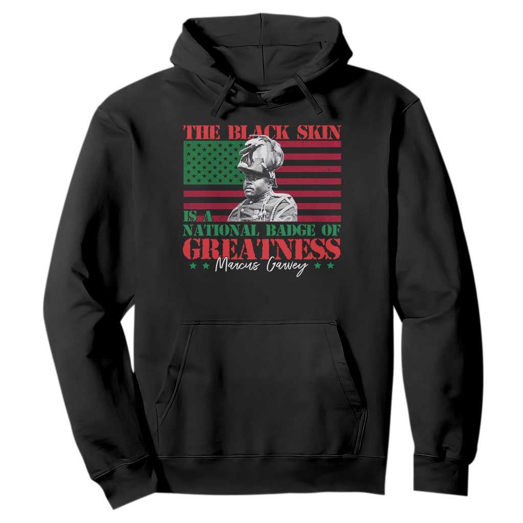 Marcus Garvey Hoodie The Black Skin Is A National Badge Of Greatness African American Flag