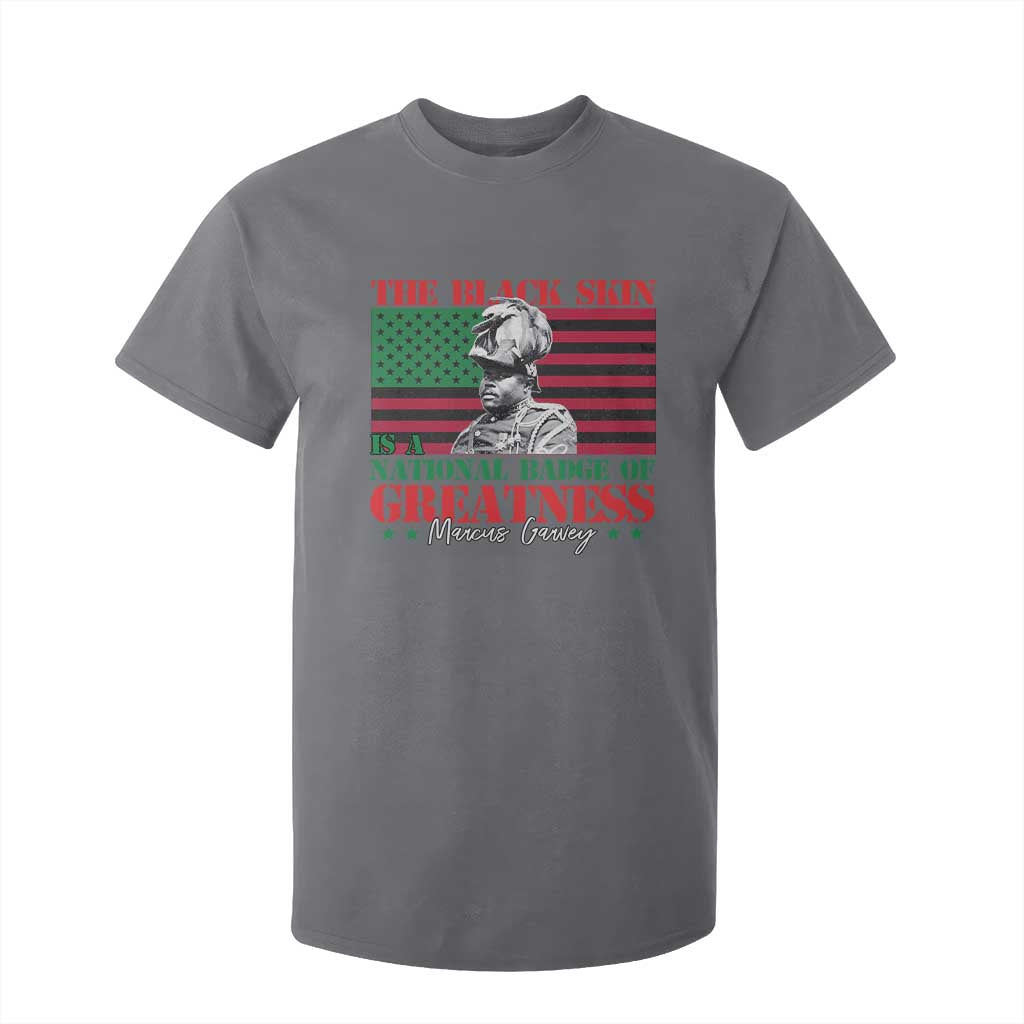Marcus Garvey T Shirt For Kid The Black Skin Is A National Badge Of Greatness African American Flag