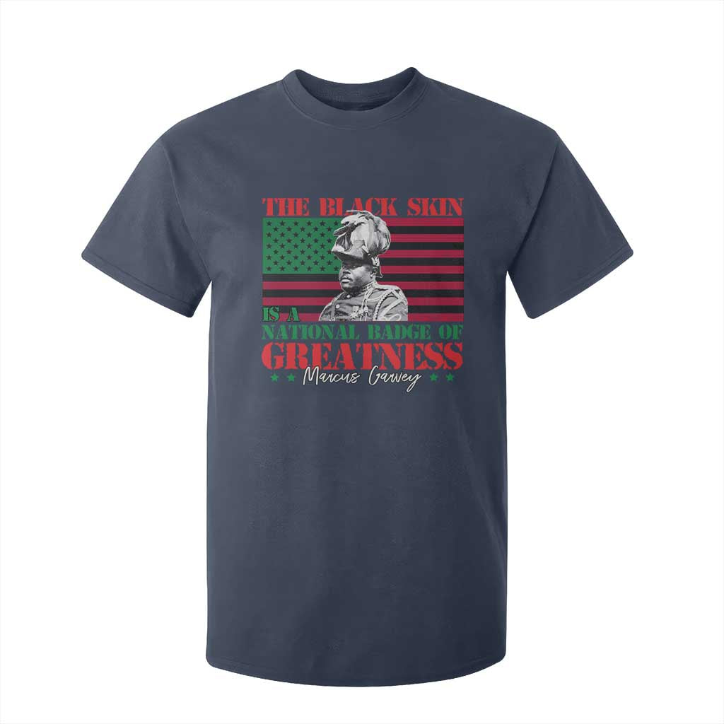 Marcus Garvey T Shirt For Kid The Black Skin Is A National Badge Of Greatness African American Flag