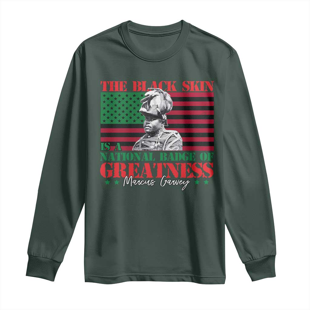 Marcus Garvey Long Sleeve Shirt The Black Skin Is A National Badge Of Greatness African American Flag
