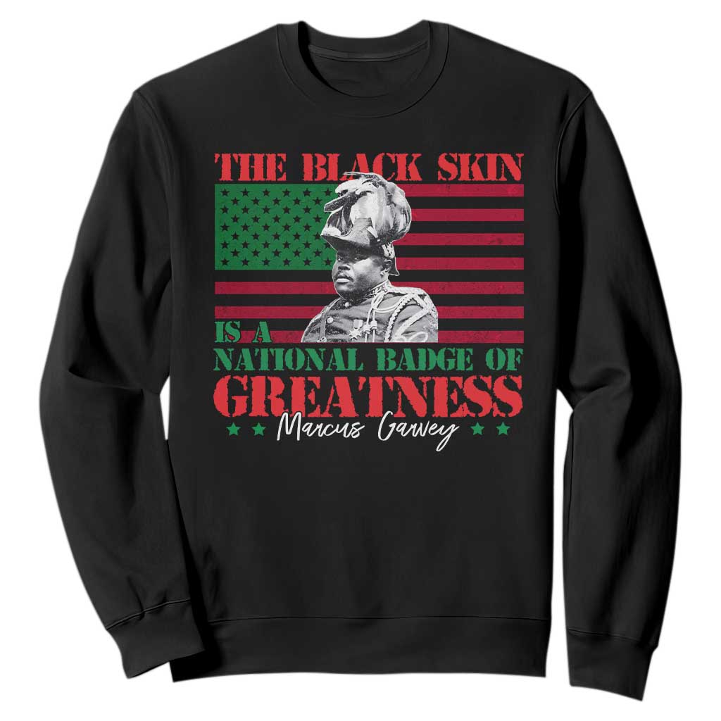 Marcus Garvey Sweatshirt The Black Skin Is A National Badge Of Greatness African American Flag