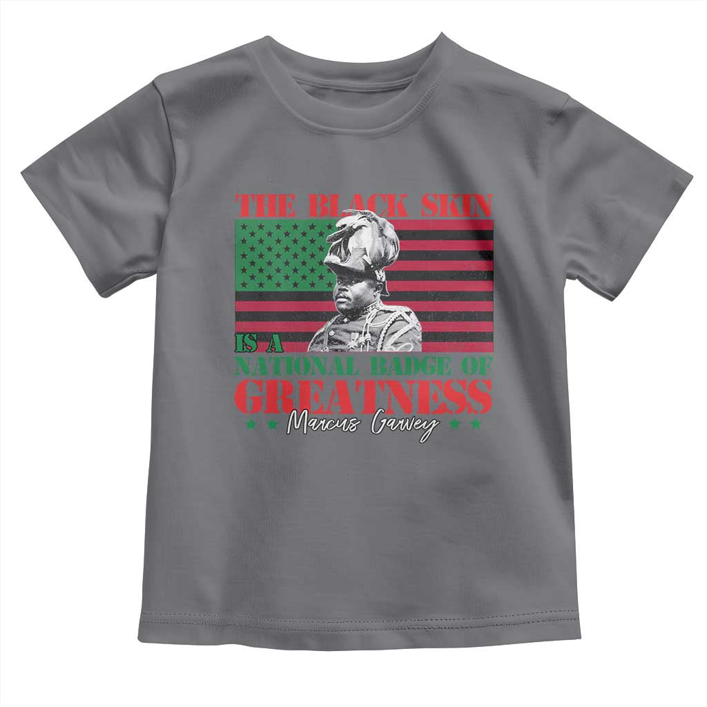Marcus Garvey Toddler T Shirt The Black Skin Is A National Badge Of Greatness African American Flag