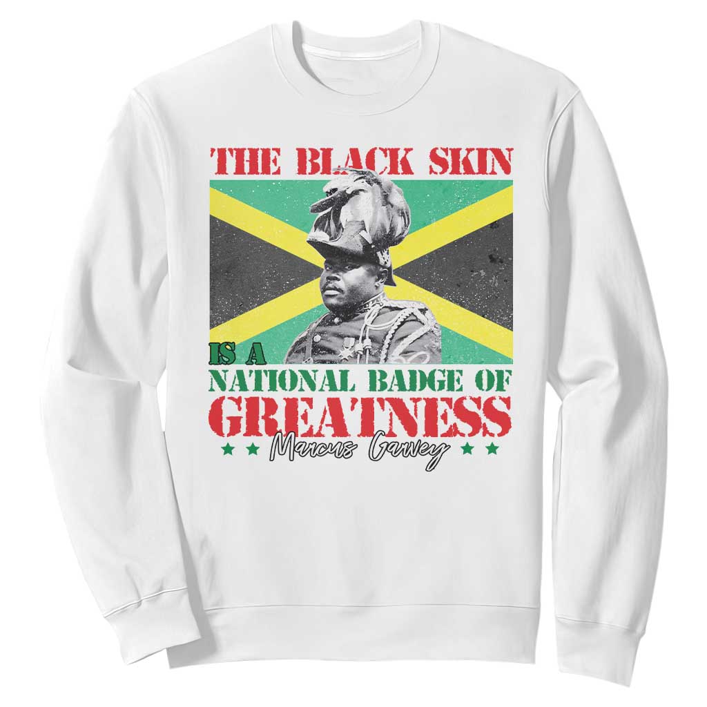 Marcus Garvey Sweatshirt The Black Skin Is A National Badge Of Greatness Jamaican Flag