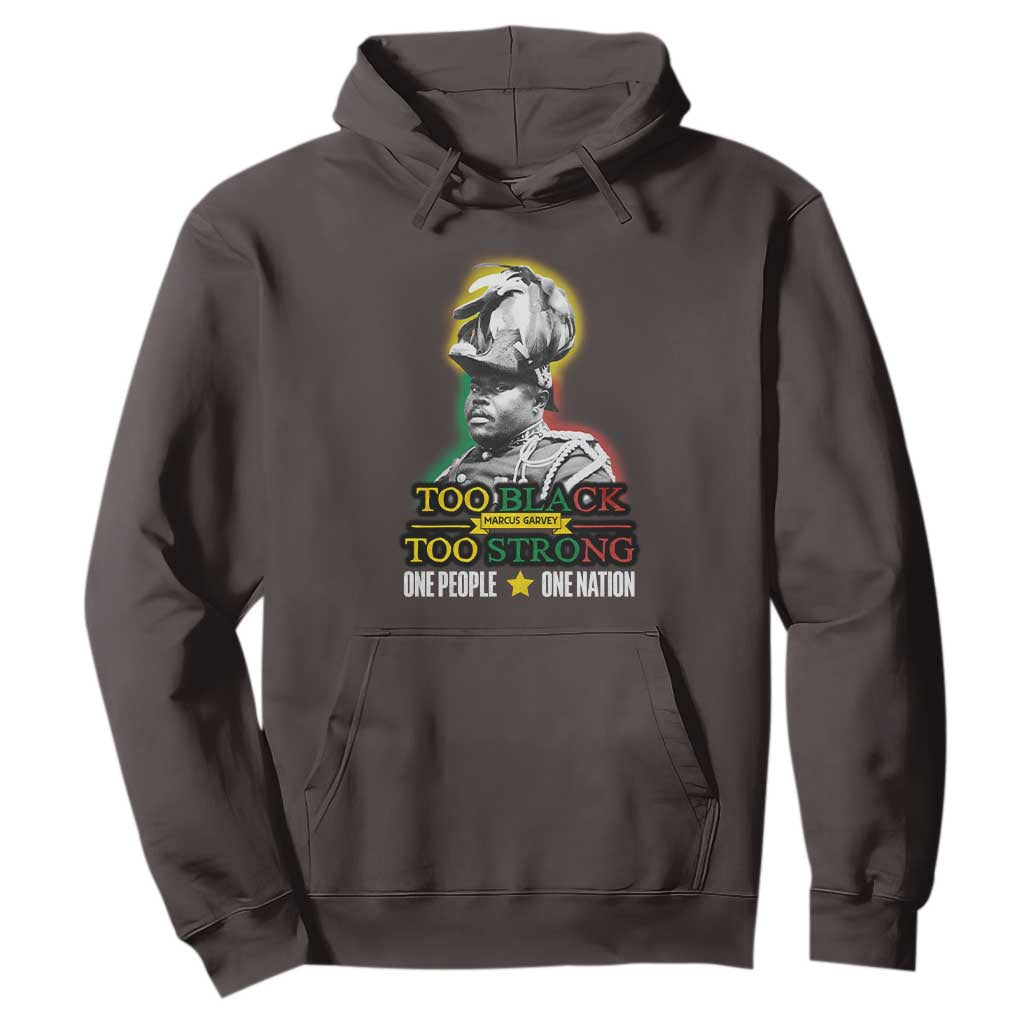 Marcus Garvey Hoodie Too Black Too Strong One People One Nation