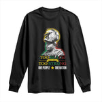 Marcus Garvey Long Sleeve Shirt Too Black Too Strong One People One Nation