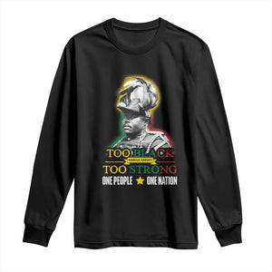 Marcus Garvey Long Sleeve Shirt Too Black Too Strong One People One Nation