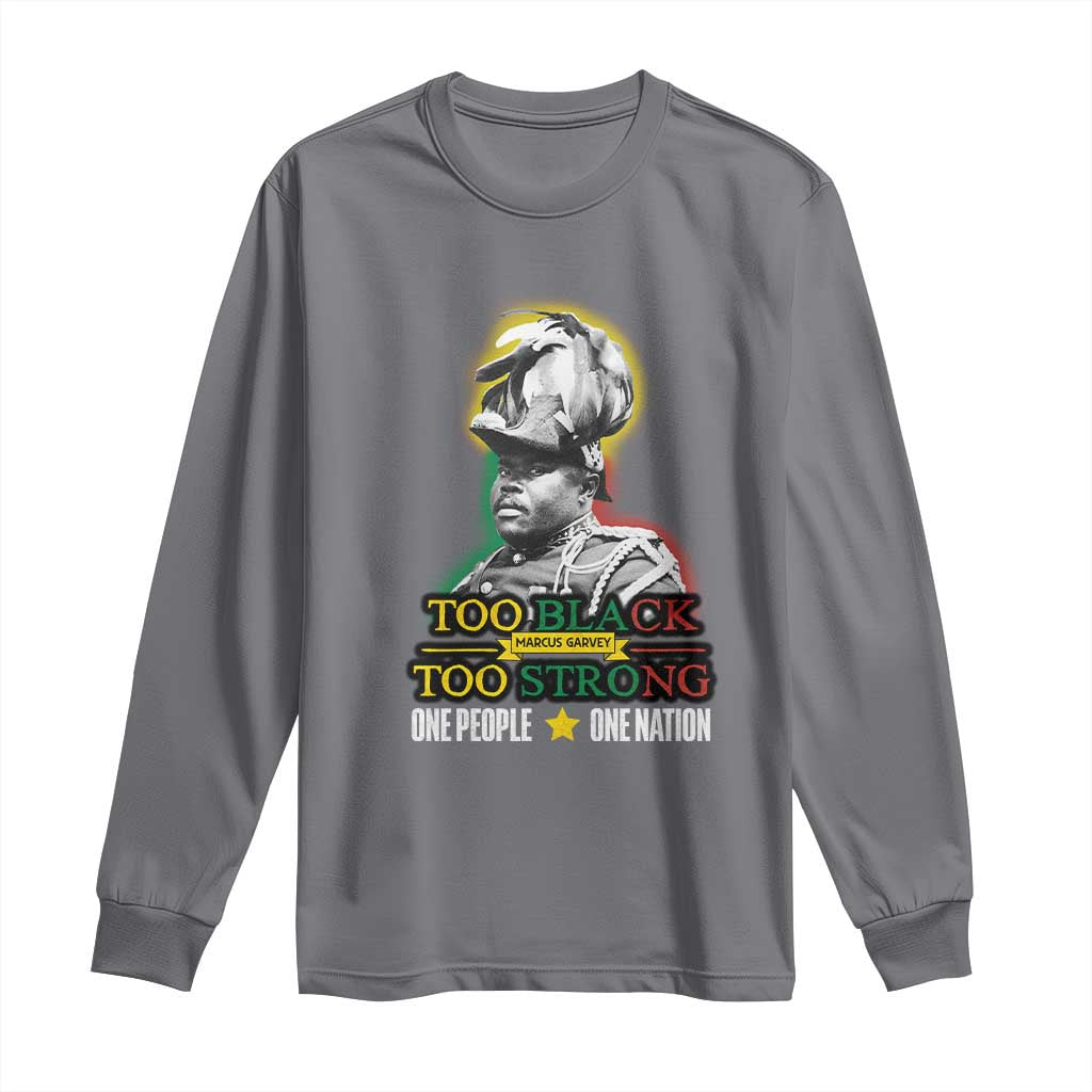 Marcus Garvey Long Sleeve Shirt Too Black Too Strong One People One Nation