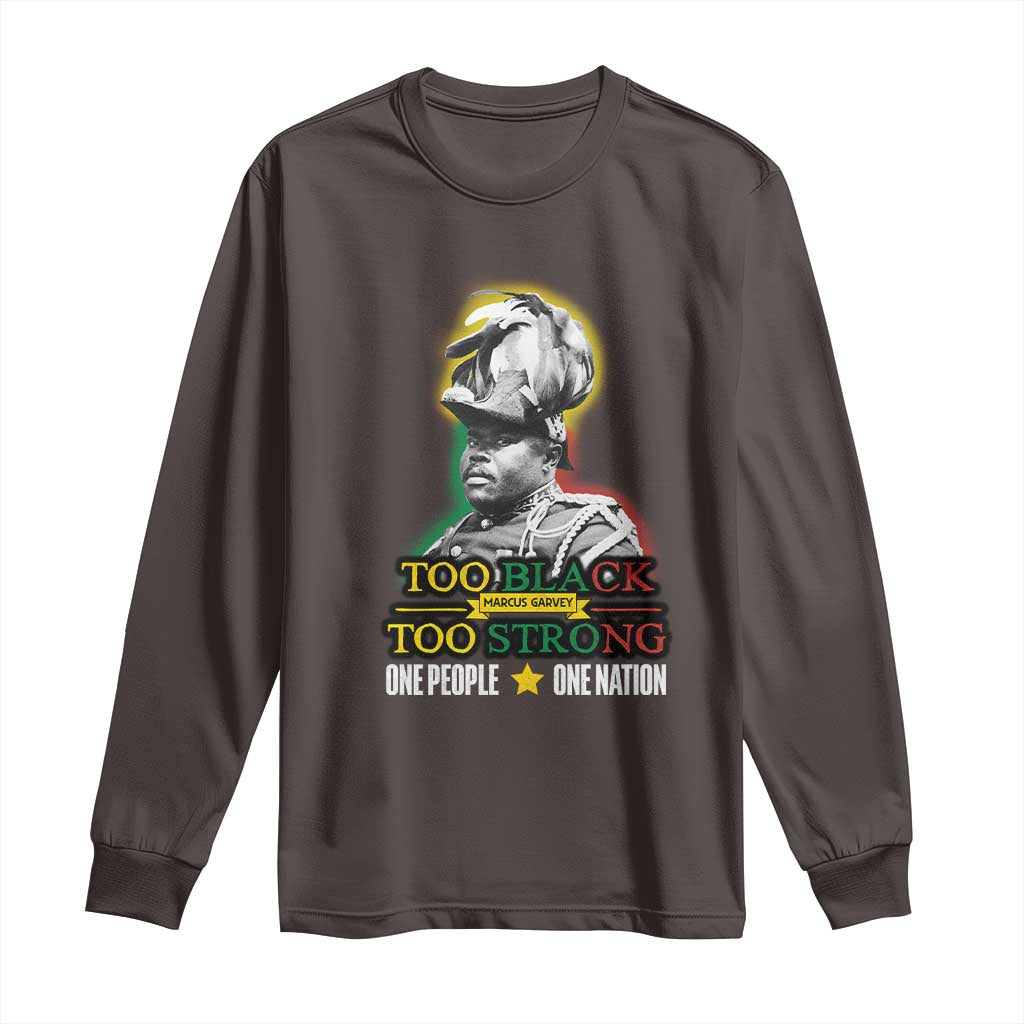 Marcus Garvey Long Sleeve Shirt Too Black Too Strong One People One Nation