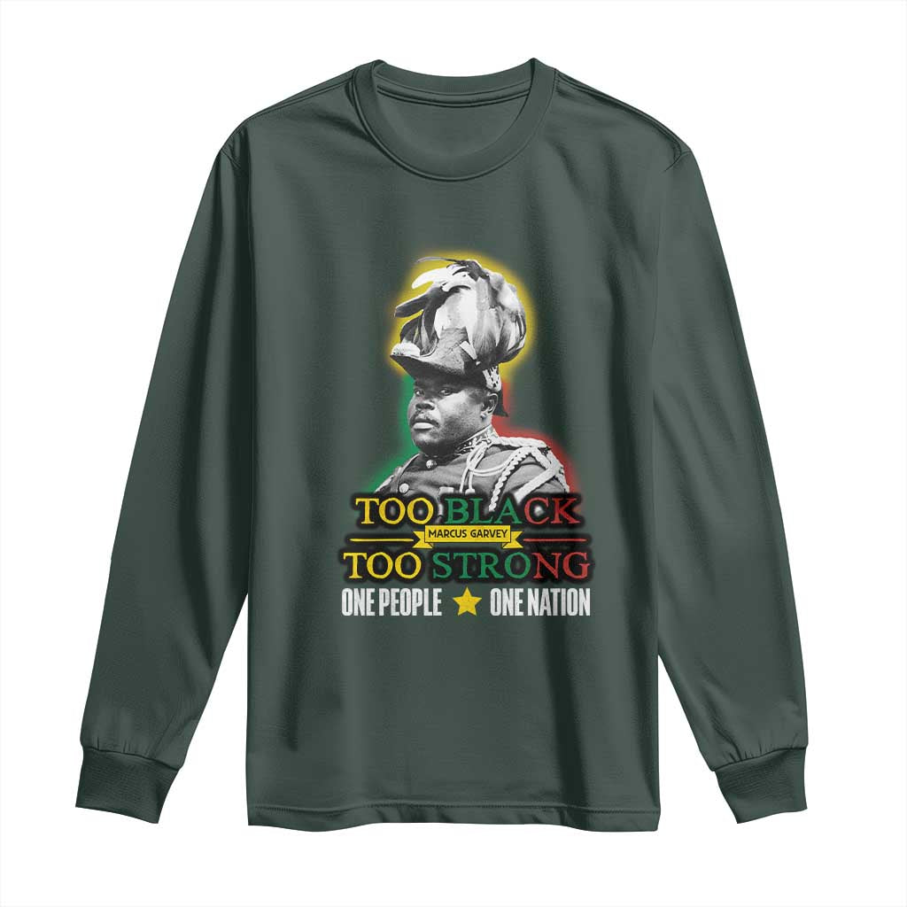 Marcus Garvey Long Sleeve Shirt Too Black Too Strong One People One Nation