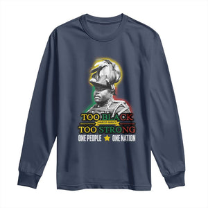 Marcus Garvey Long Sleeve Shirt Too Black Too Strong One People One Nation