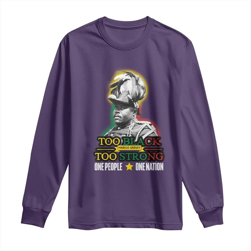 Marcus Garvey Long Sleeve Shirt Too Black Too Strong One People One Nation