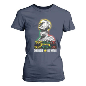 Marcus Garvey T Shirt For Women Too Black Too Strong One People One Nation