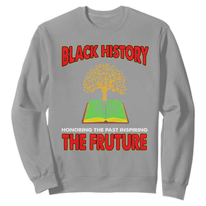 Black History Month Sweatshirt Honoring The Past Inspiring The Future Melanin Pride