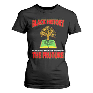 Black History Month T Shirt For Women Honoring The Past Inspiring The Future Melanin Pride