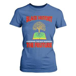 Black History Month T Shirt For Women Honoring The Past Inspiring The Future Melanin Pride