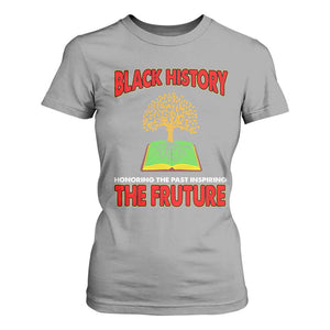 Black History Month T Shirt For Women Honoring The Past Inspiring The Future Melanin Pride