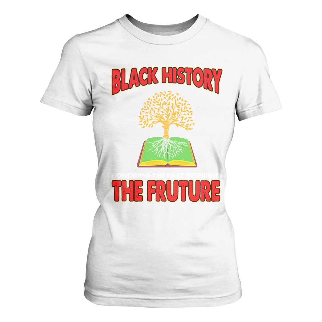 Black History Month T Shirt For Women Honoring The Past Inspiring The Future Melanin Pride