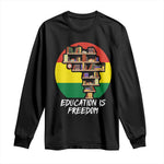 Black History Month Long Sleeve Shirt Education Is Freedom African Americans