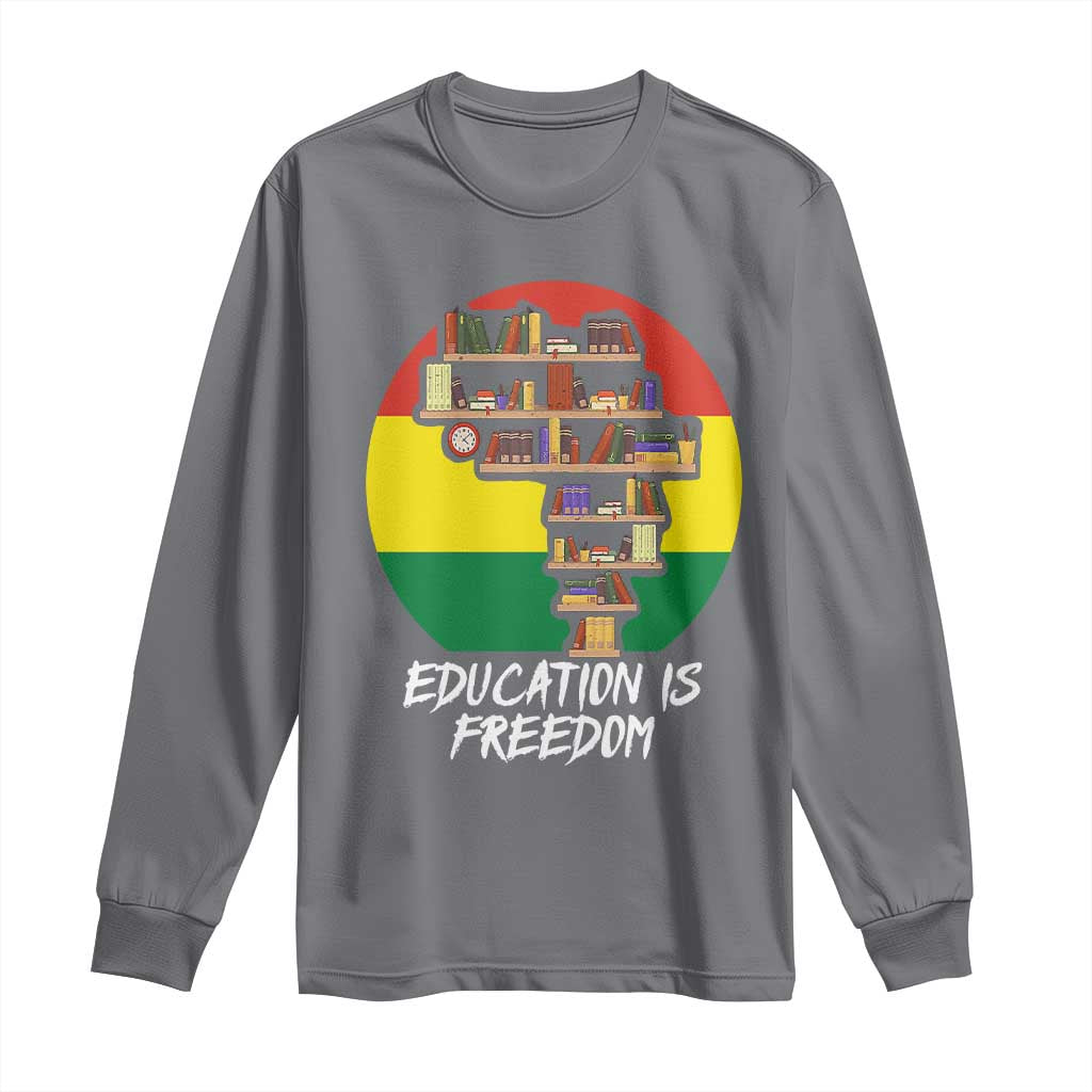 Black History Month Long Sleeve Shirt Education Is Freedom African Americans