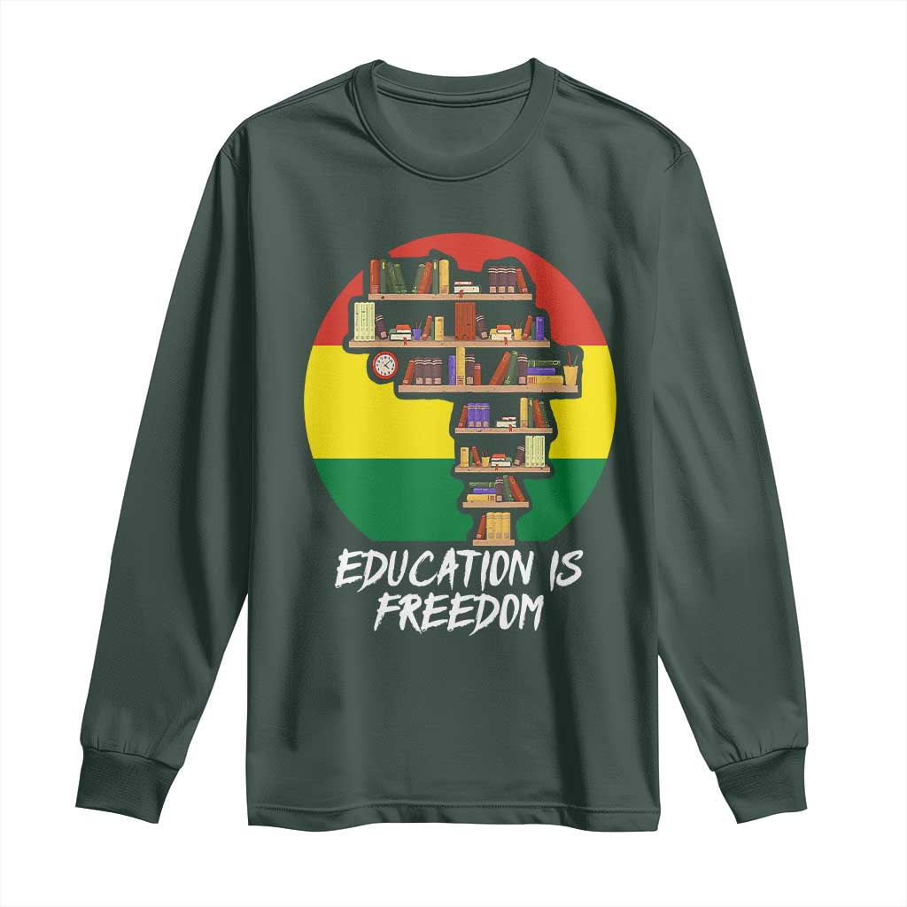 Black History Month Long Sleeve Shirt Education Is Freedom African Americans