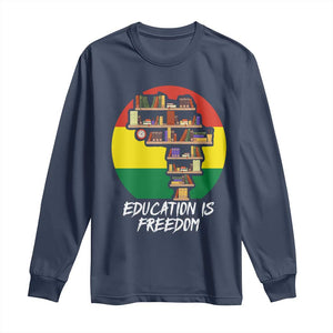Black History Month Long Sleeve Shirt Education Is Freedom African Americans