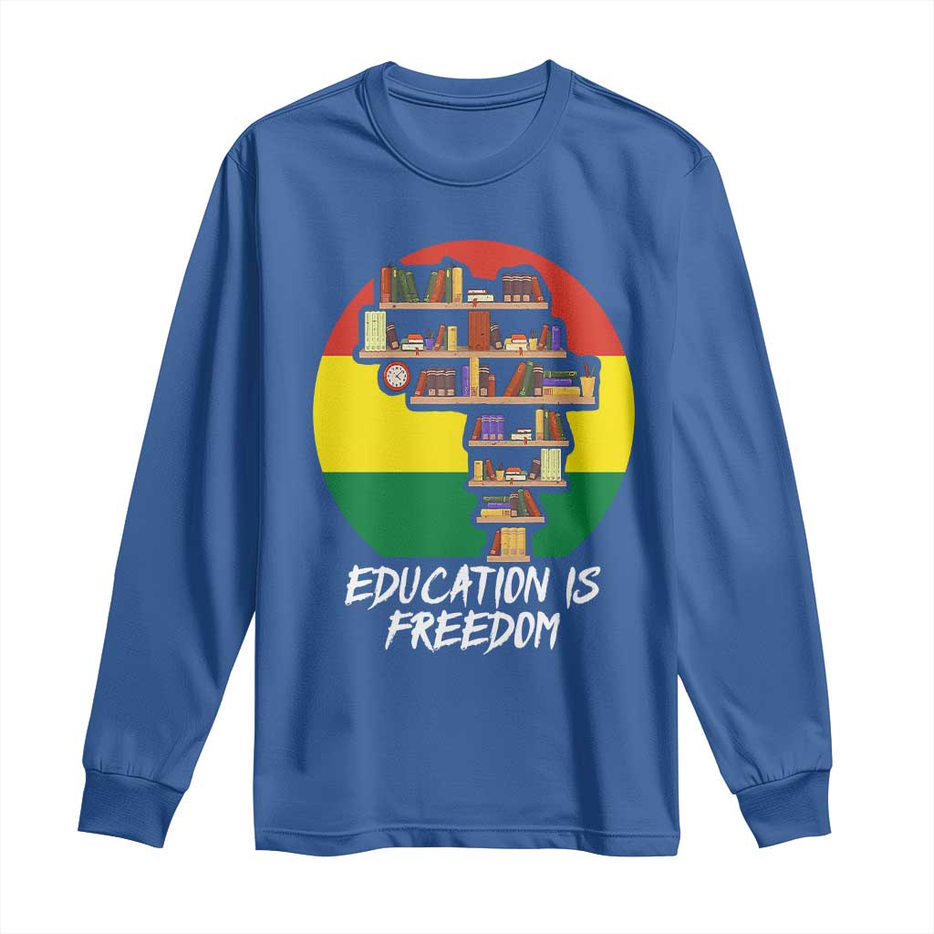 Black History Month Long Sleeve Shirt Education Is Freedom African Americans