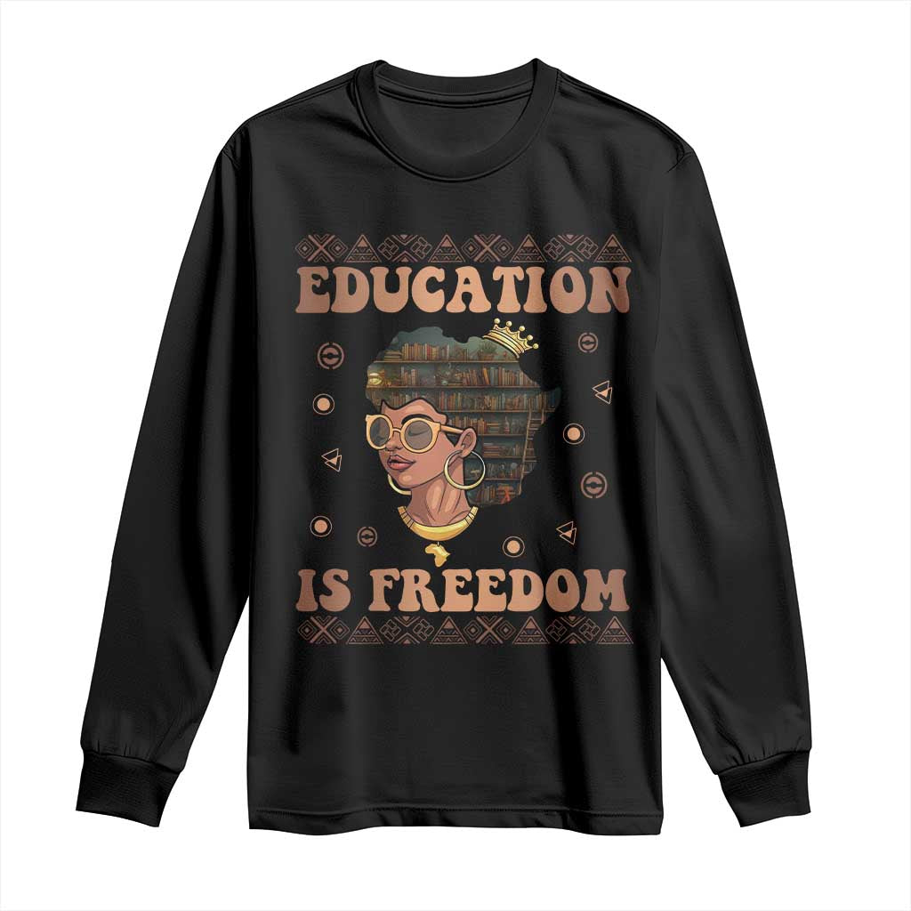 Black Teacher Long Sleeve Shirt Education Is Freedom Black History