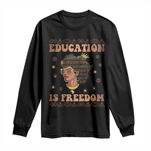 Black Teacher Long Sleeve Shirt Education Is Freedom Black History