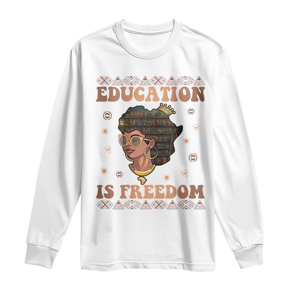 Black Teacher Long Sleeve Shirt Education Is Freedom Black History