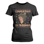 Black Teacher T Shirt For Women Education Is Freedom Black History