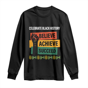 Black History Month Long Sleeve Shirt Believe Achieve Succeed African Americans Melanin Pride