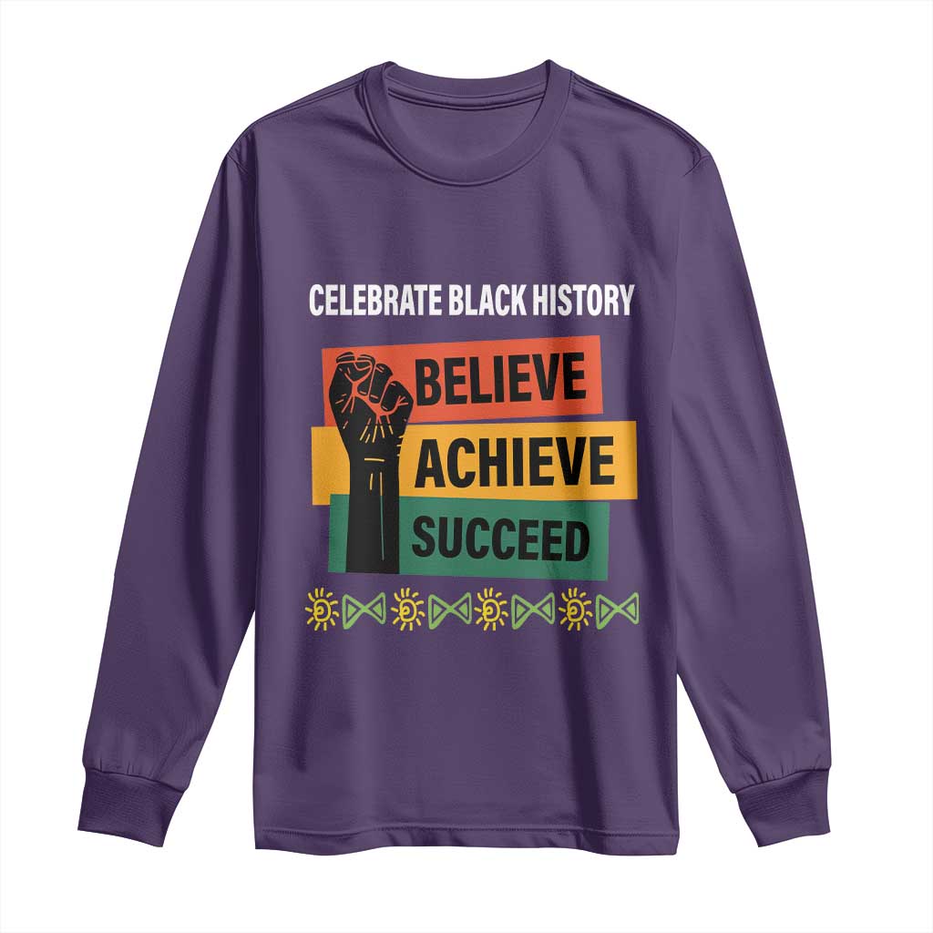 Black History Month Long Sleeve Shirt Believe Achieve Succeed African Americans Melanin Pride