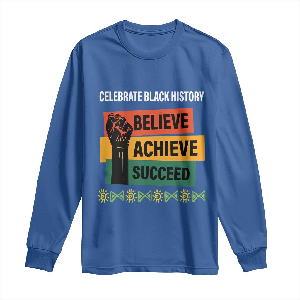 Black History Month Long Sleeve Shirt Believe Achieve Succeed African Americans Melanin Pride