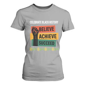 Black History Month T Shirt For Women Believe Achieve Succeed African Americans Melanin Pride