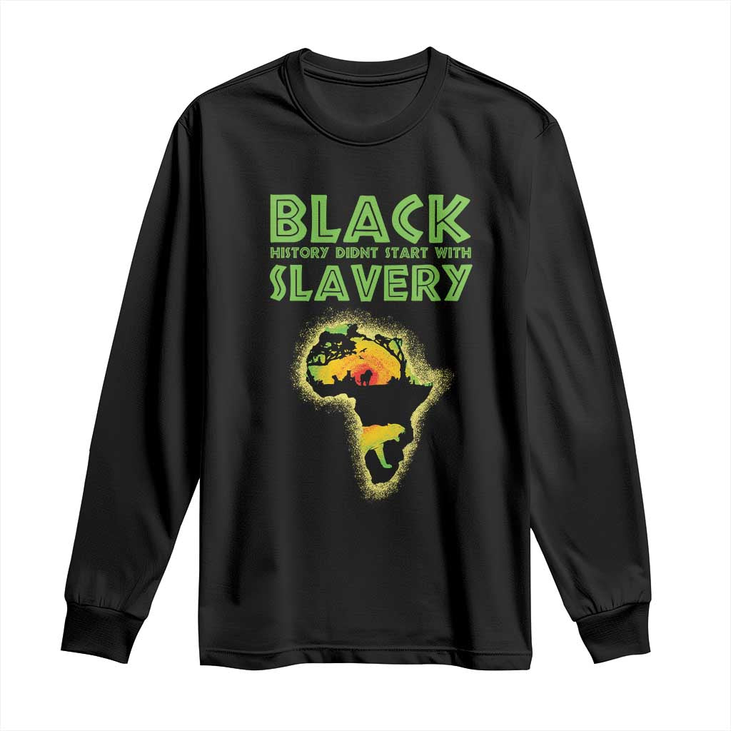 Black Freedom Long Sleeve Shirt Black History Didn't Start With Slavery African American