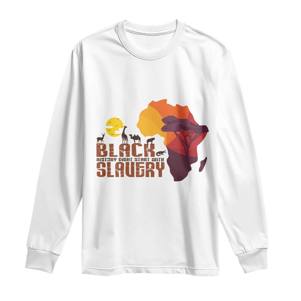 Black Pride Long Sleeve Shirt Black History Didn't Start With Slavery African American