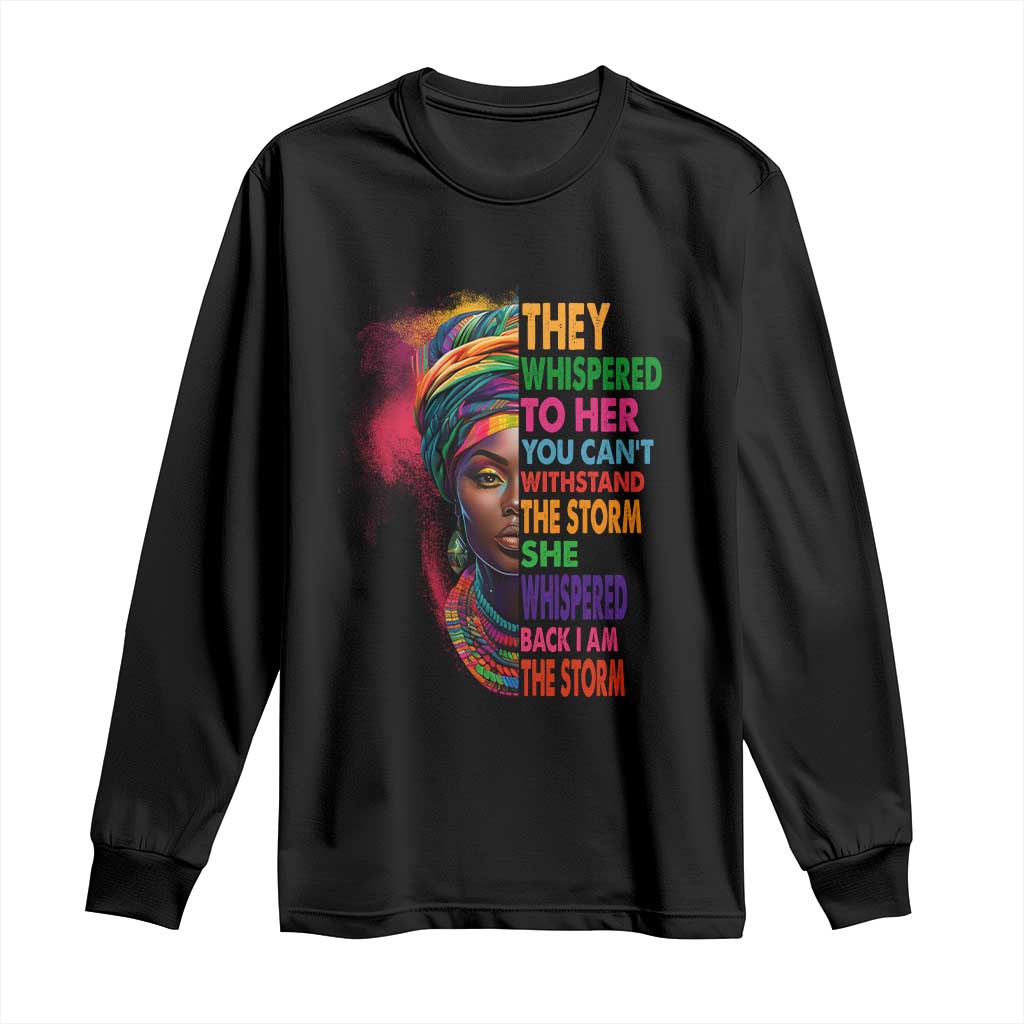 African Women Black History Month Long Sleeve Shirt She Whispered Back I Am The Storm Black Women Pride