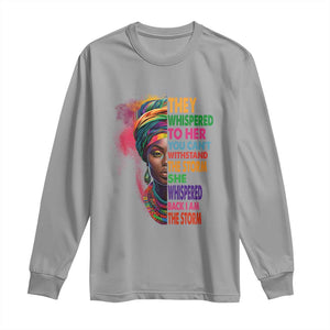 African Women Black History Month Long Sleeve Shirt She Whispered Back I Am The Storm Black Women Pride