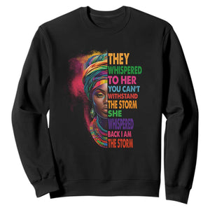 African Women Black History Month Sweatshirt She Whispered Back I Am The Storm Black Women Pride